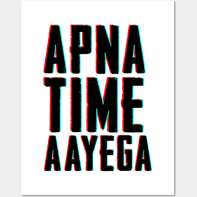 APNA TIME AAYEGA Wall Art by Printnation